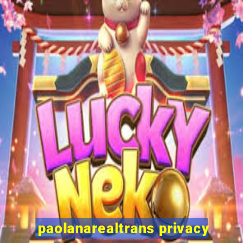 paolanarealtrans privacy